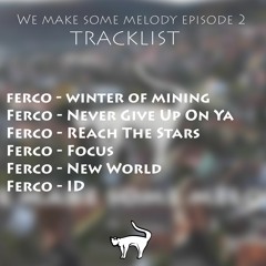 Ferco : We Make Some Melody Episode 2
