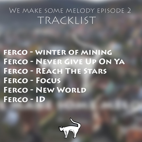 Ferco : We Make Some Melody Episode 2
