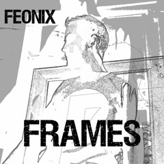 FRAMES EP (out on Bandcamp now)