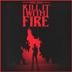 Royal Disco - Kill It With Fire