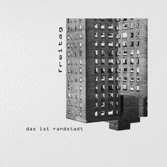 Freitag - Das ist Randstadt