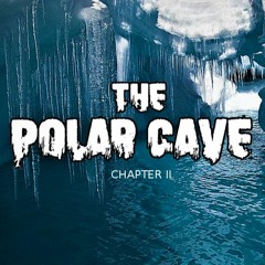 IN THE MOHO - Chapter 2 : THE POLAR CAVE
