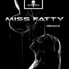 MISS FATTY - (BLVCK CROWZ REMIX)