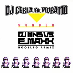 DJ CERLA & MORATTO "Wonder" DJ MNS vs E-MAXX Bootleg RmX