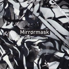 Mirrørmask - Black Dimension (Original Mix)