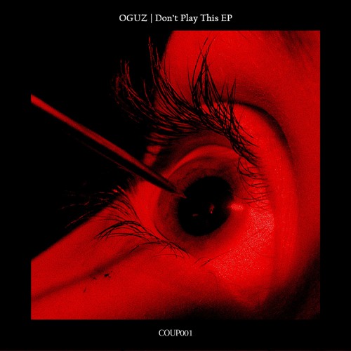 COUP001 | OGUZ - Don't Play This EP