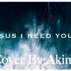 Jesus I Need You Cover