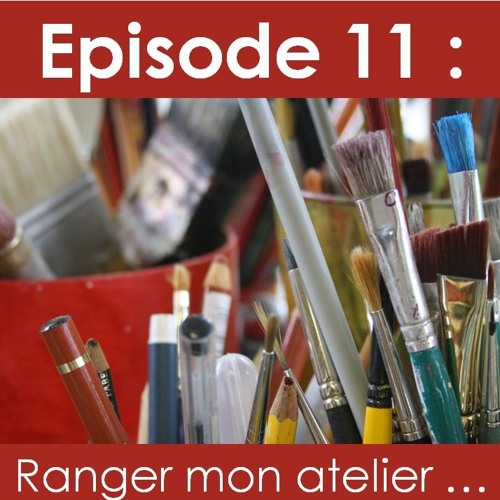 La Vie D'Artiste, Épisode 11 - Ranger Mon Atelier