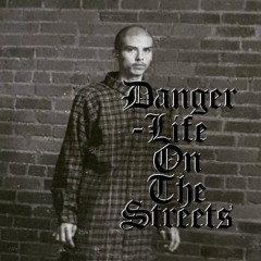 Danger - Life On The Streets (Remix)