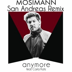 Quentin MOSIMANN - ft. Carla Katz - Anymore (San Andreas Remix)