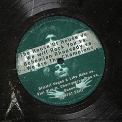The House Of House w/ We Will Rock You w/ Bohemian Rhapsody w/ We Are The Champions (IT9TST Edit)