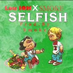 Lou IOH X SMOKE  - Selfish