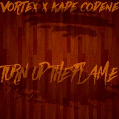 Turn Up The Flame x Kade Codene
