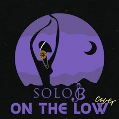 Solo B - Burna Boy - On The Low (Cover)