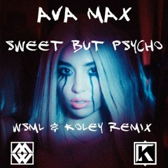 Ava Max - Sweet But Psycho (WSML & Koley Remix)