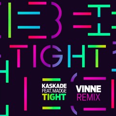 Kaskade Feat. Madge - Tight (VINNE Remix)