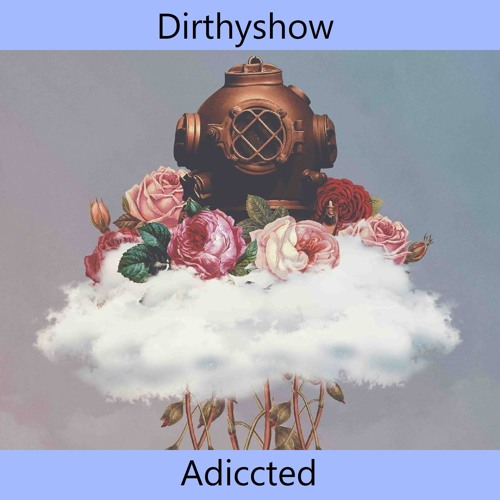 Dirthyshow - Adiccted (Original Mix)