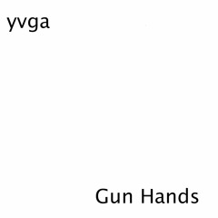 yvga - Gun Hands