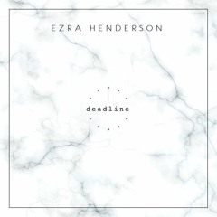 Deadline (Prod. Ezra Henderson)