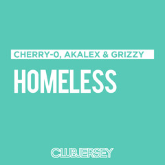 Cheery-o, Akalex & Grizzy - Homeless