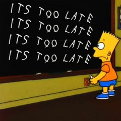 Trippy O- It's Too Late