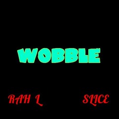 V.I.C - WOBBLE (RAH L & SLICE )