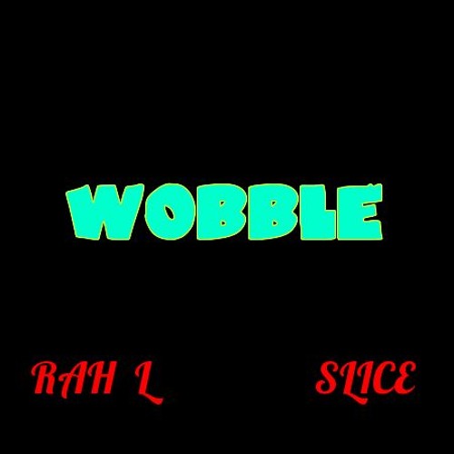 V.I.C - WOBBLE (RAH L & SLICE )