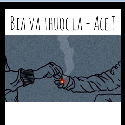 Bia va thuoc la - Ace T