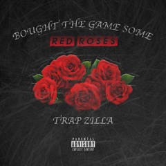 Bought The Game Some Red Roses