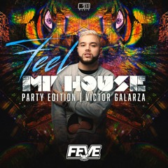 Feel My House - Edition Bday Victor Galarza - Mixed By Feve