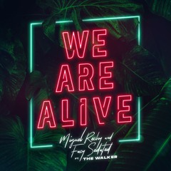 Miguel Rechy & Facy Sedated Feat. The Walker - We Are Alive (Original Mix)