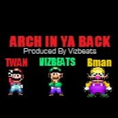 ARCH IN YA BACK Ft. Twan, Vizbeats, Bman Dion (Prod. By Vizbeats)