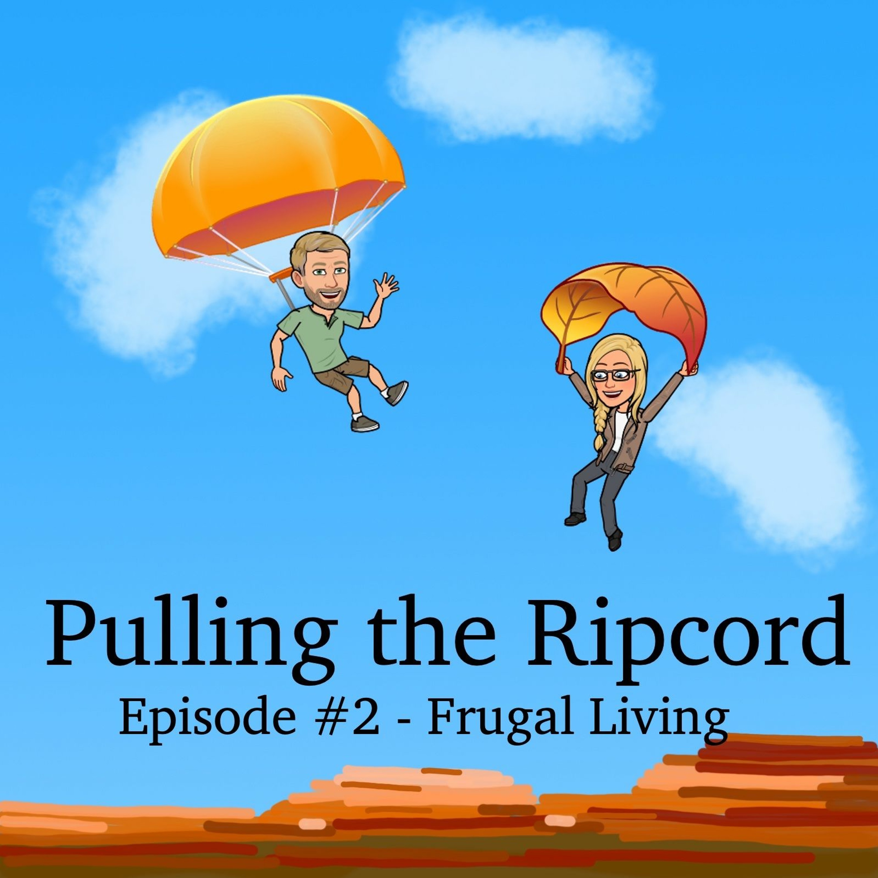Pulling The Ripcord E#2 - Living Frugally