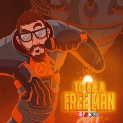 To Be A Free Man (Half-Life Rap)