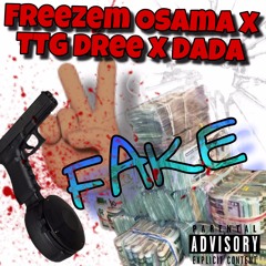 TOO FAKE Freezem Osama x TTG Dree x DADA (video on youtube)