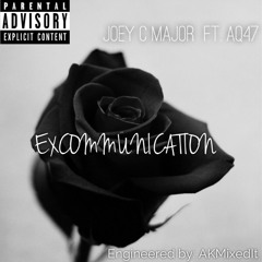 Joey C Major Ft. AQ 47- Ex Communication