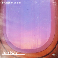 Soulection All Day 2019 ft. Joe Kay