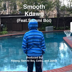 Smooth (Feat. Sammi Boi)Kdawg