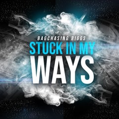 Stuck In My Ways (PROD By Phw3$h)