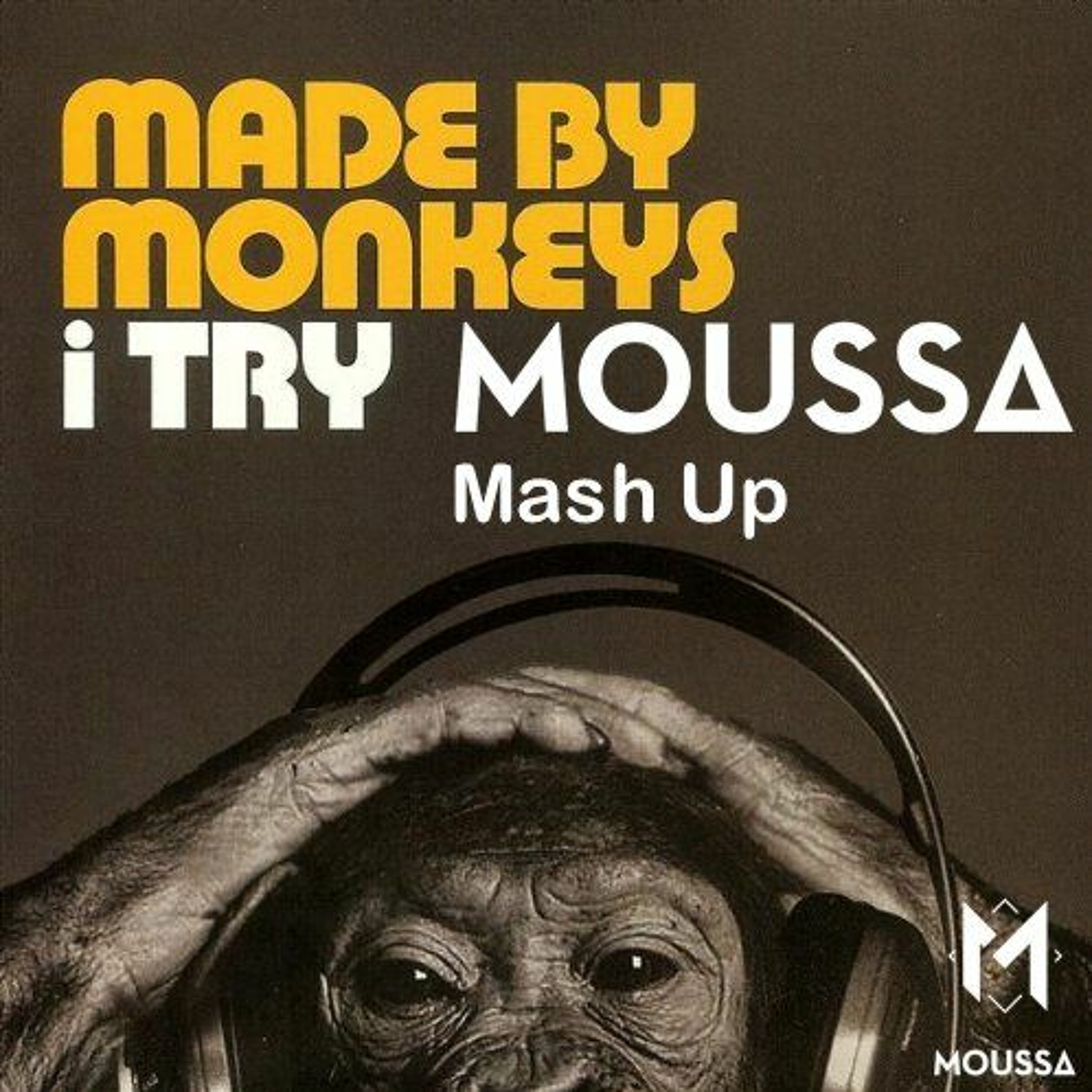 Made By Monkeys - I Try (Moussa 2k19 Mash) FREE DOWNLOAD! episode artwork