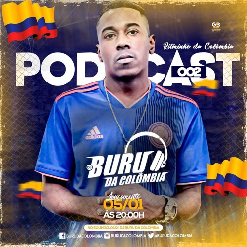 Podcast 002 Dj Buru Da Colombia 2k19 Ritiminho Colombiano By Dj Buru Da Colombia