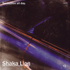 Soulection All Day 2019 ft Shaka Lion