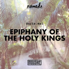 Nômade X Mousikē | "Epiphany of the Holy Kings" by  ᴡᴀʀᴛᴇ:ᴍᴀʟ