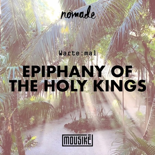 Nômade X Mousikē | "Epiphany of the Holy Kings" by  ᴡᴀʀᴛᴇ:ᴍᴀʟ
