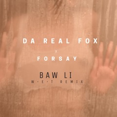 Da Real Fox Feat Forsay Baw Li (W.E.T REMIX)