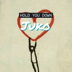 Juko - Hold You Down
