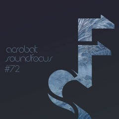 Acrobat | SoundFocus 072 | Dec 2018