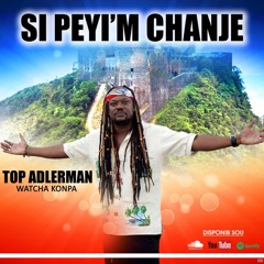 Si Peyi'm Change - Top Adlerman