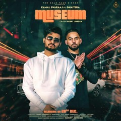MUSEUM - Kamal swaraaj ft GhaiTera