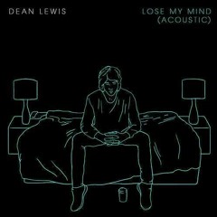 Lose My Mind Dean Lewis [cover]